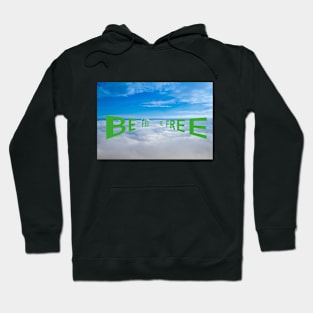 Be Free in perspective Hoodie